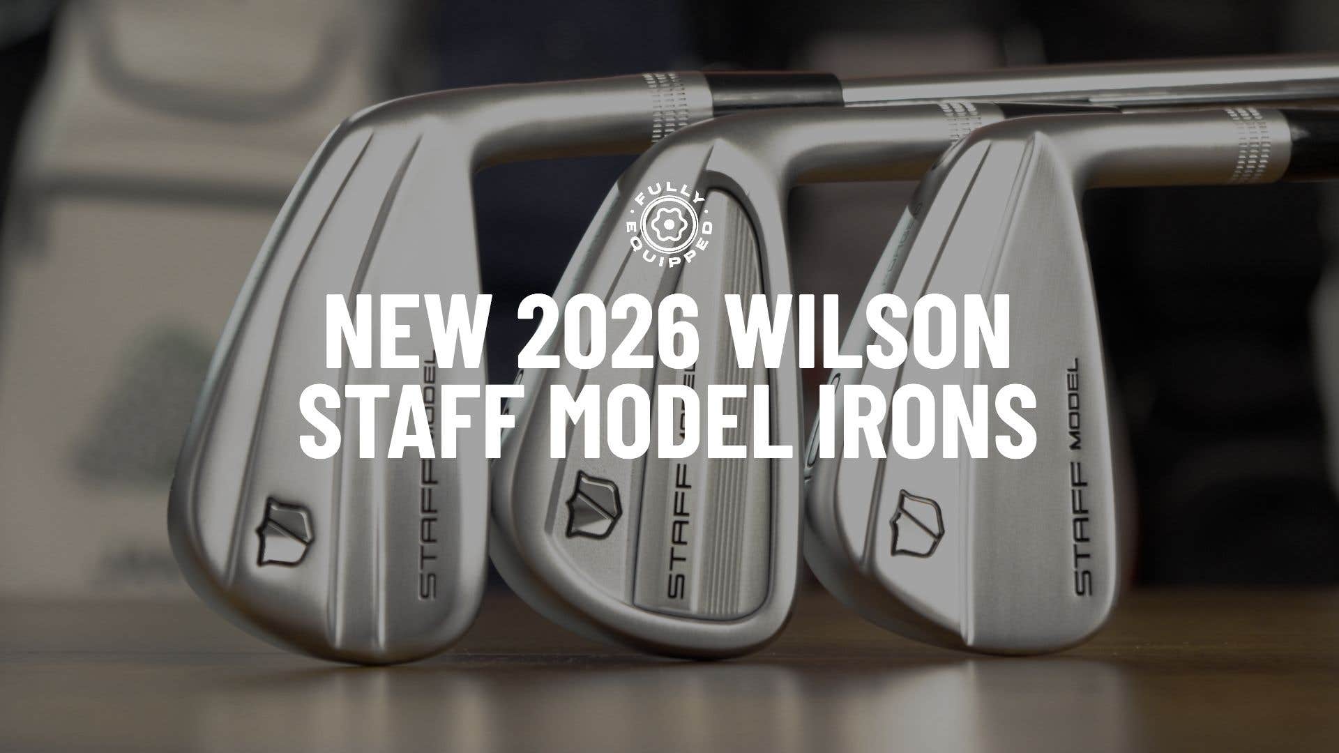 2026 Wilson Staff Model Irons - What You Need to Know