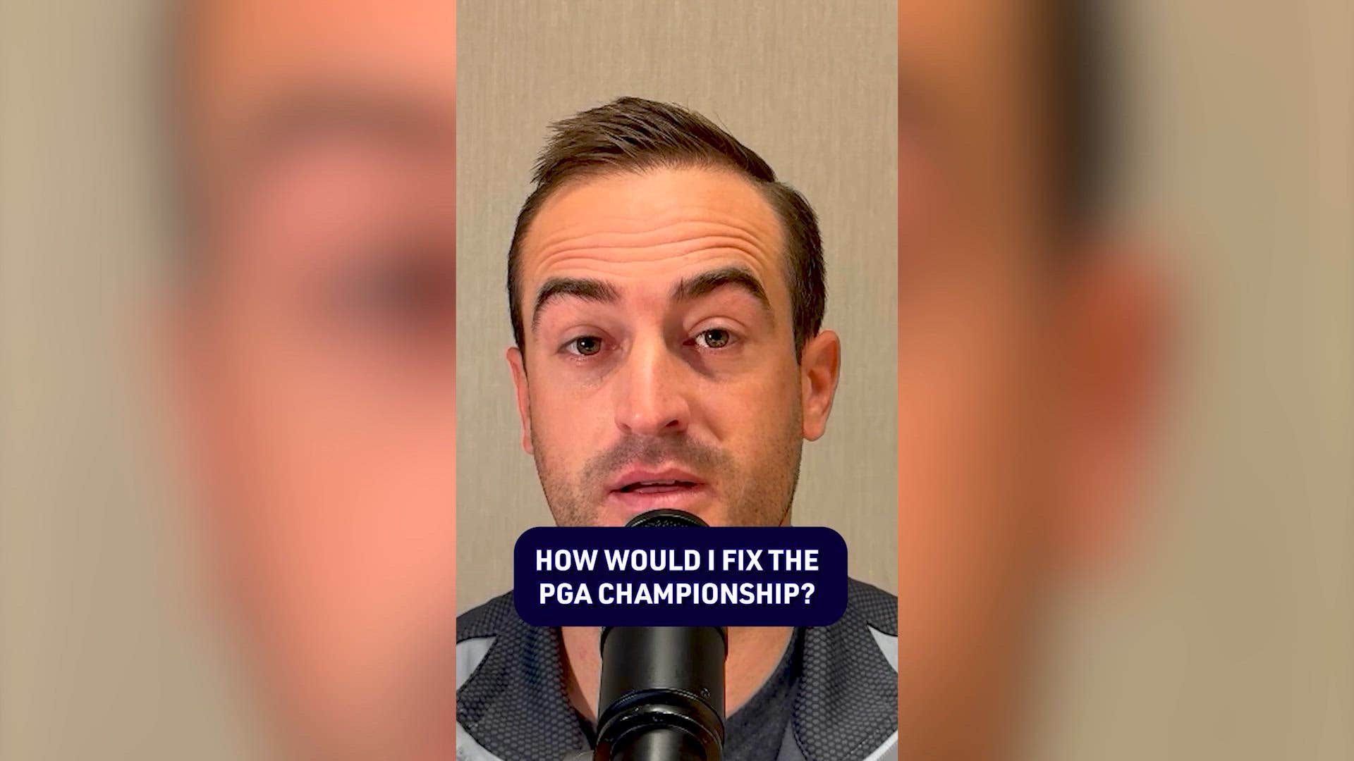 How would I fix the PGA Championship? With one huge format change
