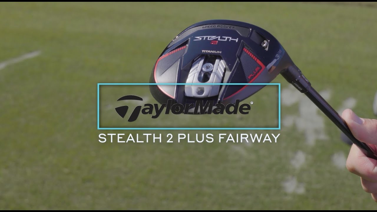 Breaking down the benefits of TaylorMade's new Stealth 2 Plus fairway woods