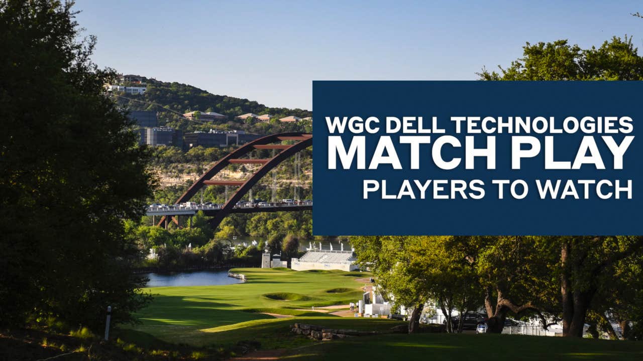 WGC Dell Technologies Match Play Players To Watch
