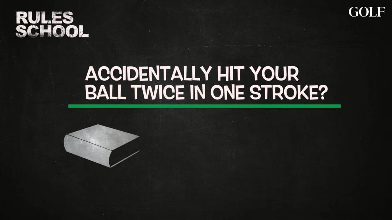 Rules School: Accidentally hit your ball twice in one stroke?
