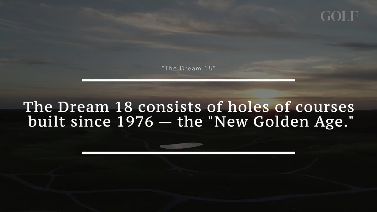 Dream 18: The best 18 holes built in the last 44 years