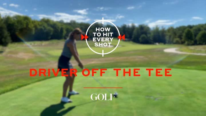 How To Hit Every Shot: Driver Off The Tee