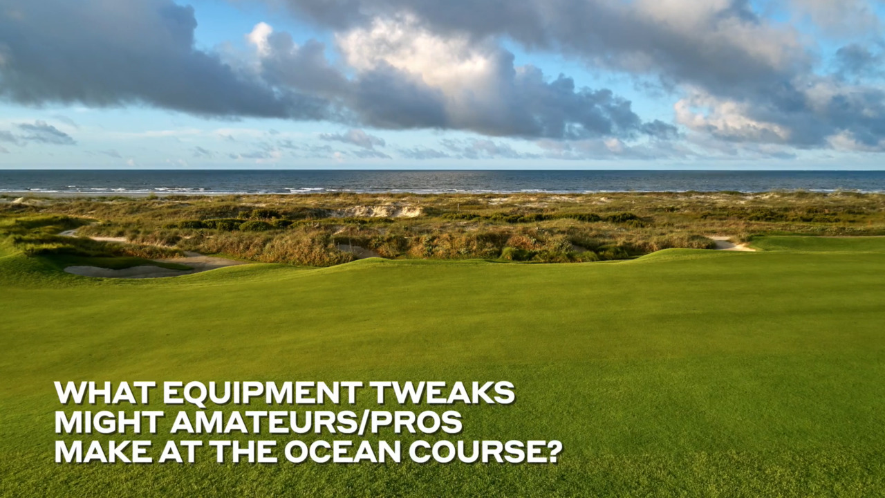 What equipment tweaks might amateurs/pros make at the Ocean Course?