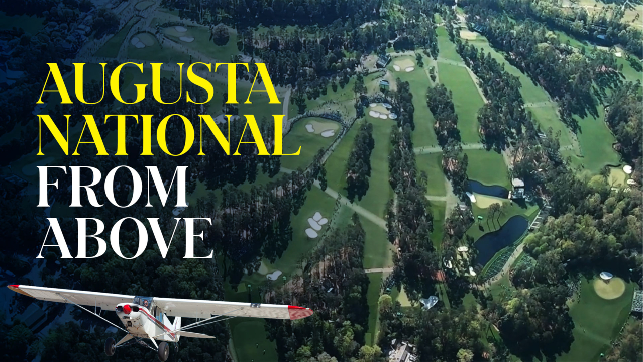 Augusta National from Above: What it's like to fly over the Masters