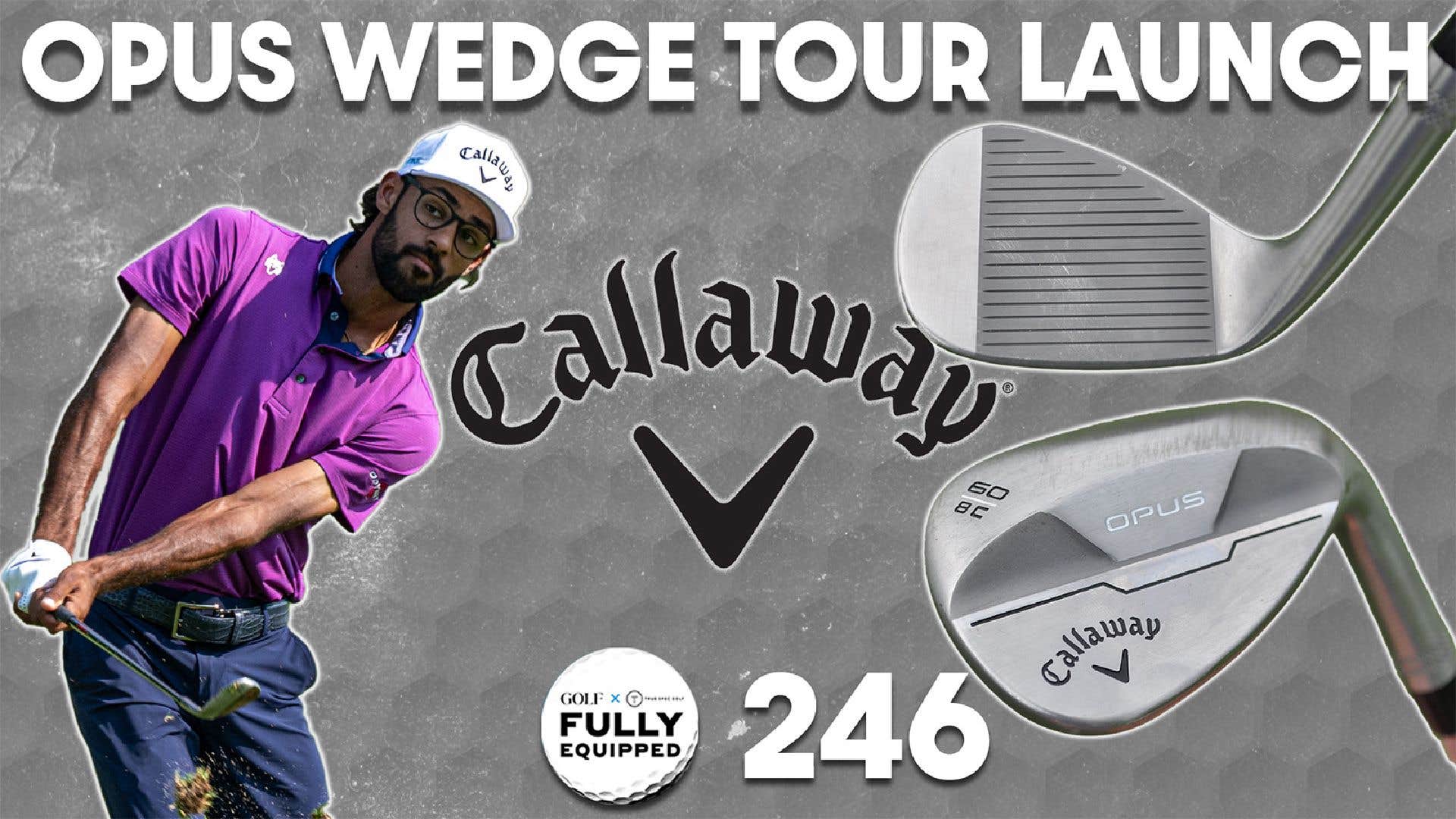 Callaway's new Opus wedge line debuts on tour | Fully Equipped